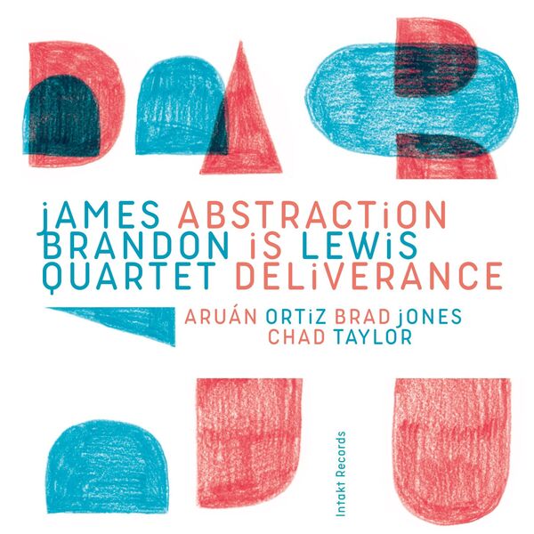 James Brandon Lewis Quartet|Abstraction Is Deliverance James Brandon Lewis Quartet|Abstraction Is Deliverance