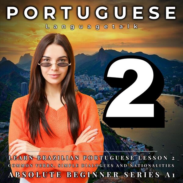 Learn Brazilian Portuguese Lesson 2 Common Verbs Simple Dialogues And Nationalities Absolute Learn Brazilian Portuguese Lesson 2 Common Verbs Simple Dialogues And Nationalities Absolute