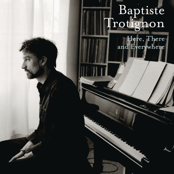 Baptiste Trotignon - Here, There and Everywhere Baptiste Trotignon - Here, There and Everywhere
