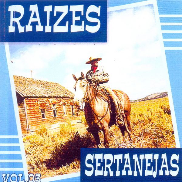 Various Artists - Raízes Sertanejas, Vol. 3 Various Artists - Raízes Sertanejas, Vol. 3
