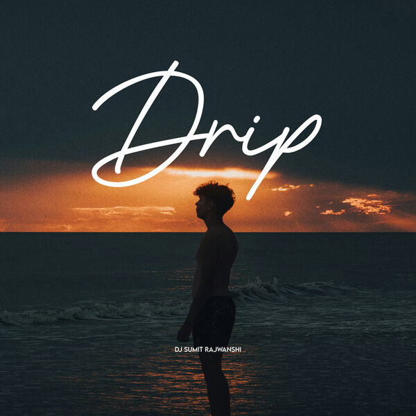 DJ Sumit Rajwanshi|Drip DJ Sumit Rajwanshi|Drip
