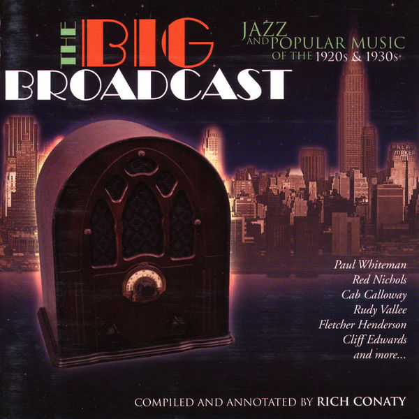 Various Artists - The Big Broadcast, Volume 1: Jazz and Popular Music of the 1920s and 1930s Various Artists - The Big Broadcast, Volume 1: Jazz and Popular Music of the 1920s and 1930s