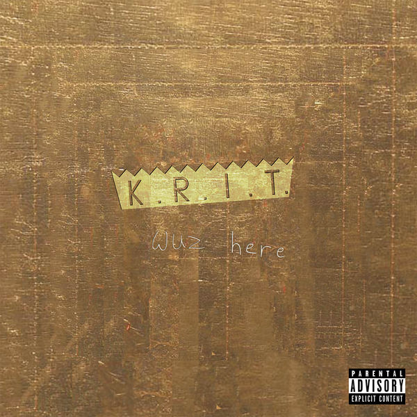 Big K.R.I.T. - K.R.I.T. Wuz Here Big K.R.I.T. - K.R.I.T. Wuz Here