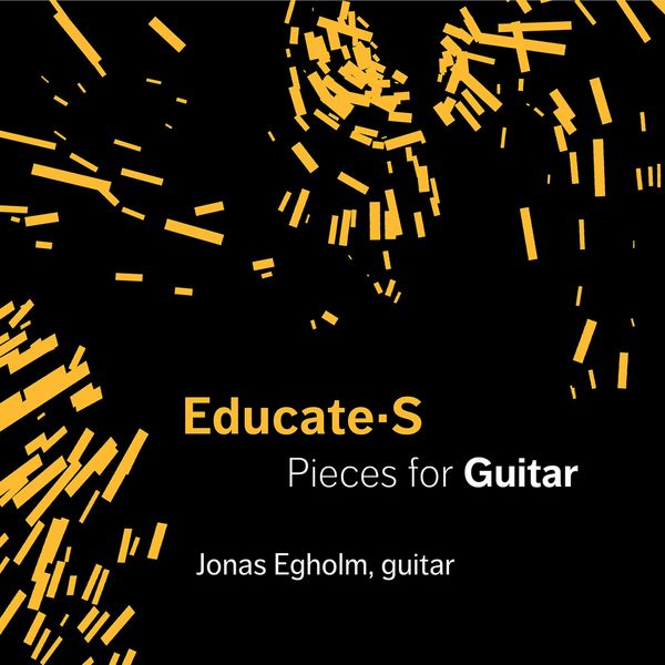 Jonas Egholm - Educate-S: Pieces for Guitar Jonas Egholm - Educate-S: Pieces for Guitar