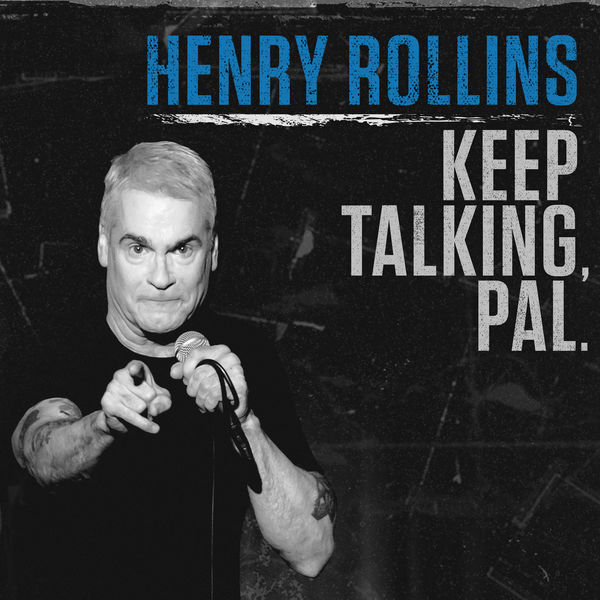 Henry Rollins|Keep Talking, Pal