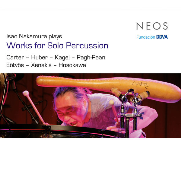 Isao Nakamura|Carter, Huber, Kagel, Pagh-Paan, Eötvös, Xenakis & Hosokawa: Works for Solo Percussion