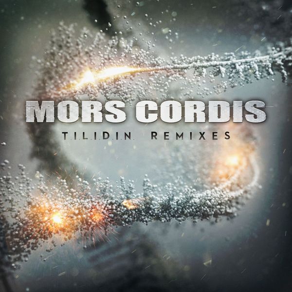 Mors Cordis|T.I.L.I.D.I.N. Remixes Mors Cordis|T.I.L.I.D.I.N. Remixes
