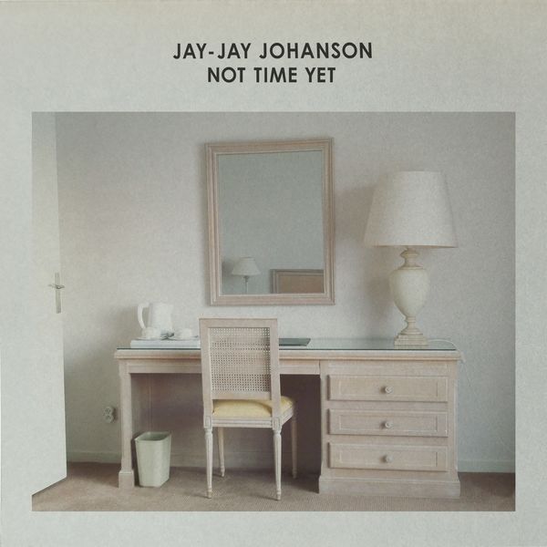 Jay-Jay Johanson|Not Time Yet