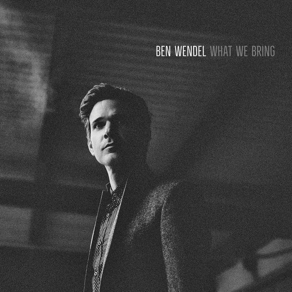 Ben Wendel - What We Bring Ben Wendel - What We Bring