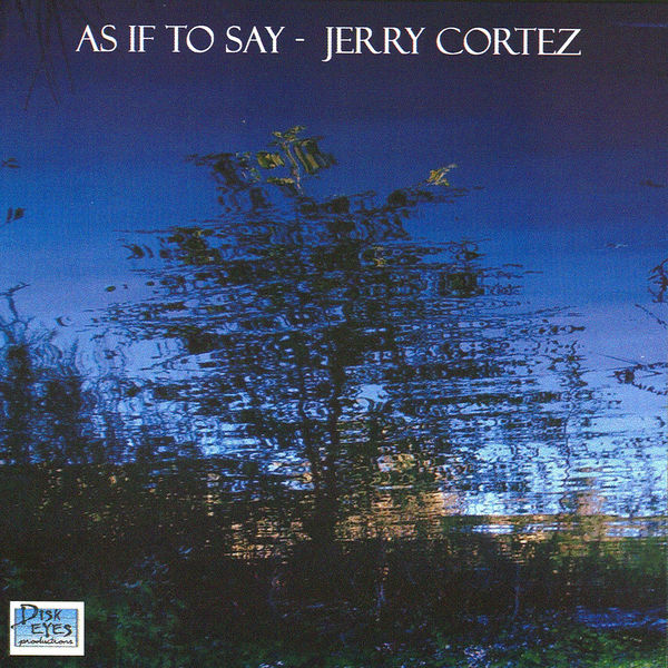 Jerry Cortez - As If to Say Jerry Cortez - As If to Say