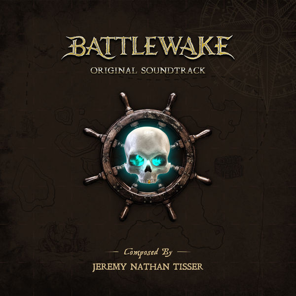 Jeremy Nathan Tisser - Battlewake: Original Soundtrack Jeremy Nathan Tisser - Battlewake: Original Soundtrack