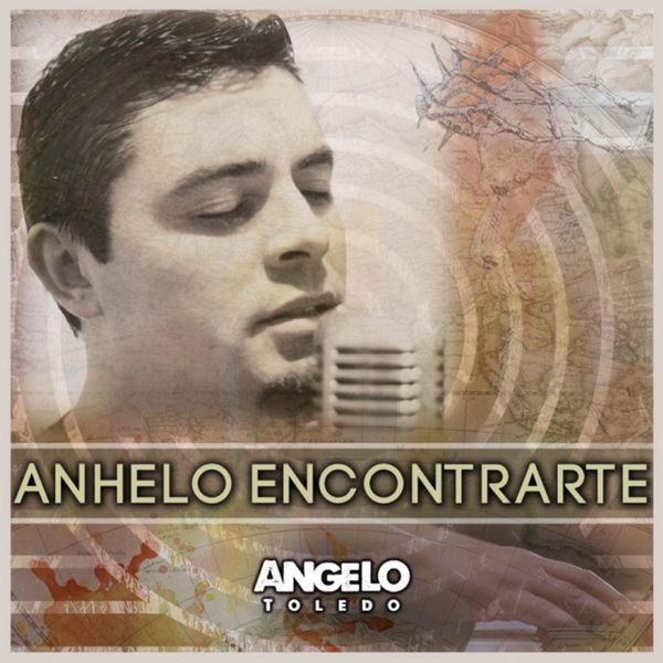 Angelo Toledo - Anhelo Encontrarte Angelo Toledo - Anhelo Encontrarte