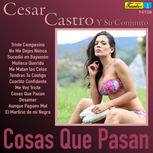 César Castro y Su Conjunto - Cosas Que Pasan César Castro y Su Conjunto - Cosas Que Pasan