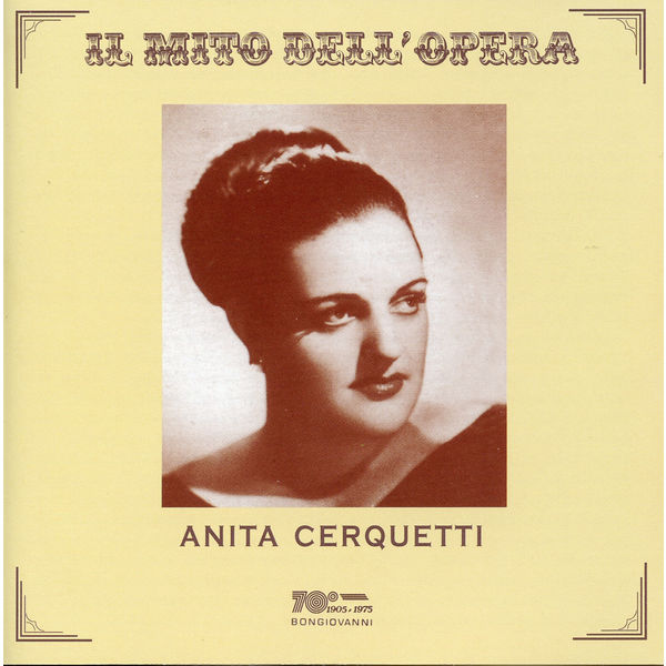 Anita Cerquetti - Il mito dell'opera: Anita Cerquetti (Recorded 1954-1958) Anita Cerquetti - Il mito dell'opera: Anita Cerquetti (Recorded 1954-1958)