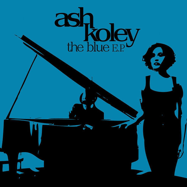 Ash Koley|The Blue EP (Early Version) Ash Koley|The Blue EP (Early Version)