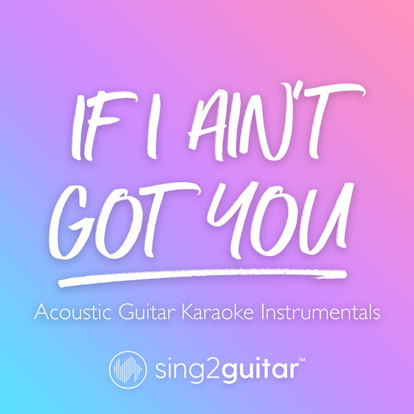 Sing2Guitar|If I Ain't Got You (Acoustic Guitar Karaoke Instrumentals)