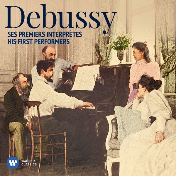 Various Performers - Debussy : His First Performers Various Performers - Debussy : His First Performers