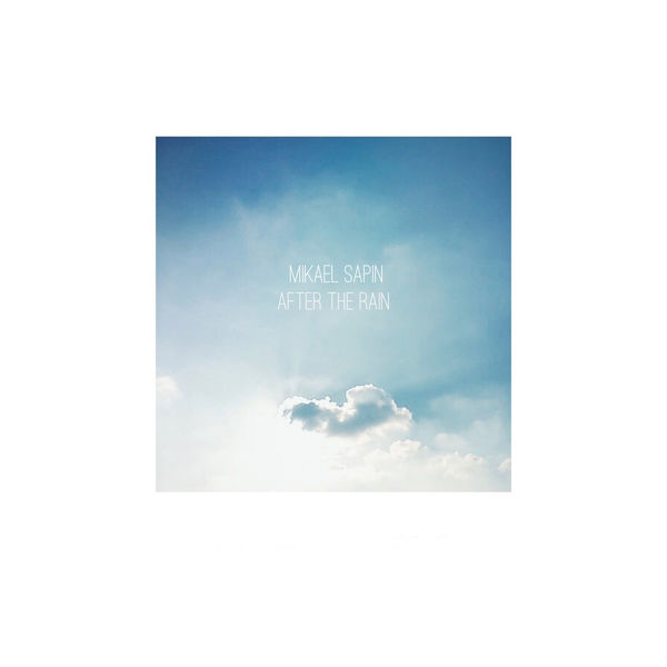 Mikael Sapin - After the Rain Mikael Sapin - After the Rain