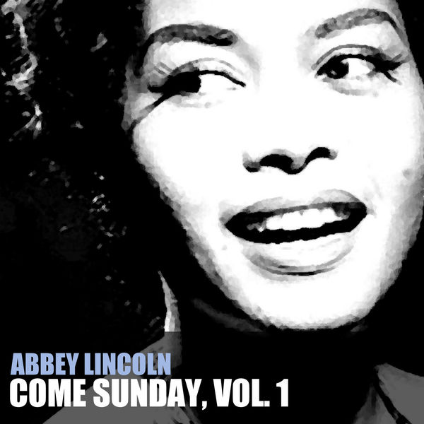 Abbey Lincoln - Come Sunday, Vol. 1 Abbey Lincoln - Come Sunday, Vol. 1