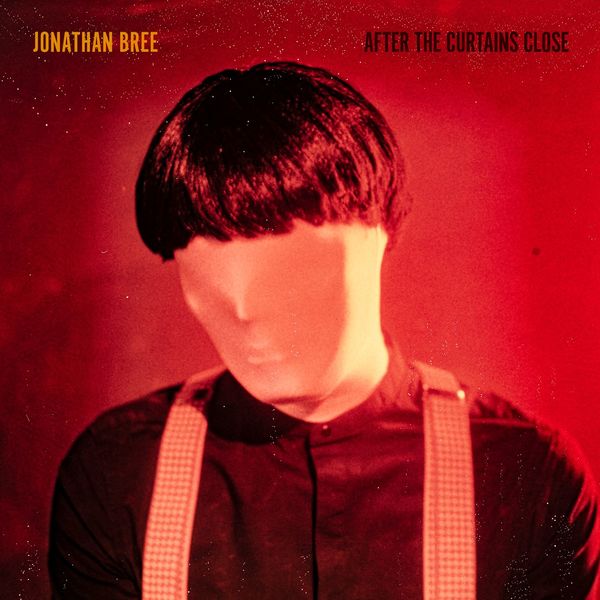 Jonathan Bree - After the Curtains Close Jonathan Bree - After the Curtains Close