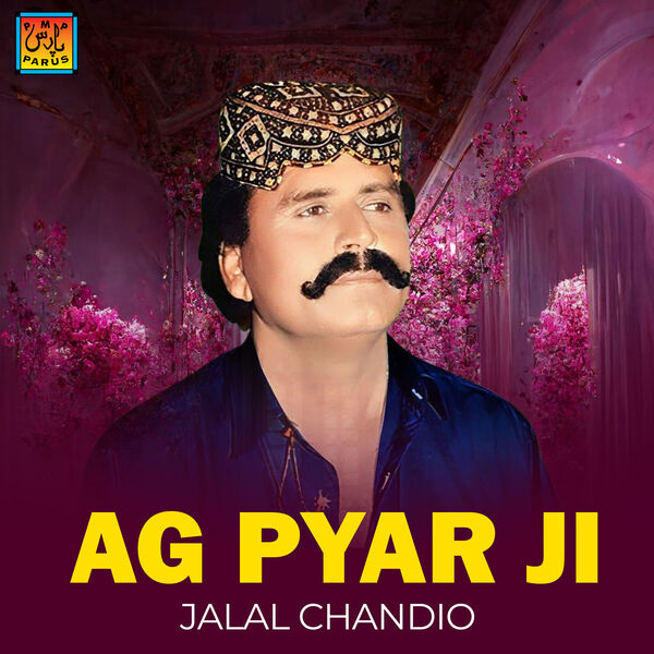Jalal Chandio|Ag Pyar Ji (Sindhi) Jalal Chandio|Ag Pyar Ji (Sindhi)