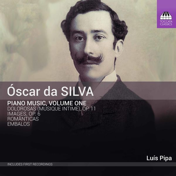 Luís Pipa - Óscar da Silva: Piano Music, Vol. 1 Luís Pipa - Óscar da Silva: Piano Music, Vol. 1