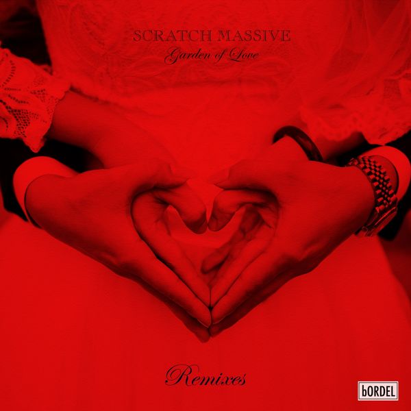 Scratch Massive|Garden of Love  (Remixes)