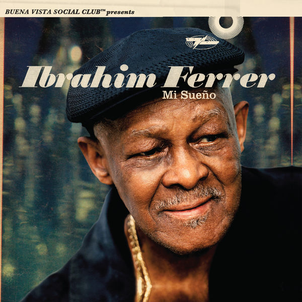 Ibrahim Ferrer|Mi Sueño  (Buena Vista Social Club Presents)