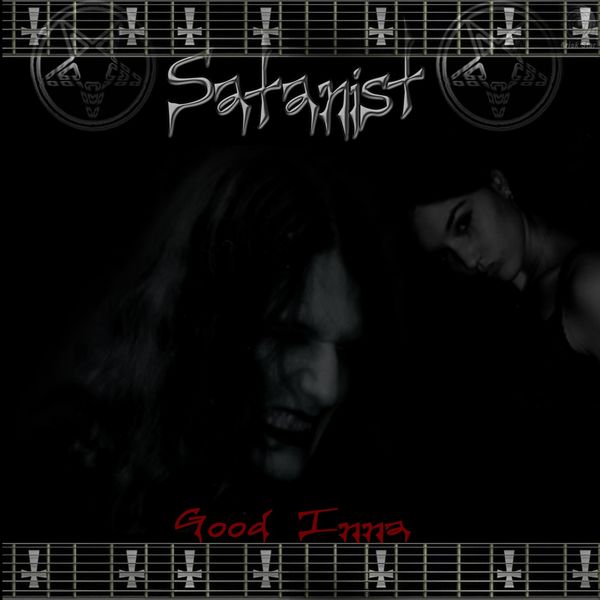 Satanist - Good Inna Satanist - Good Inna