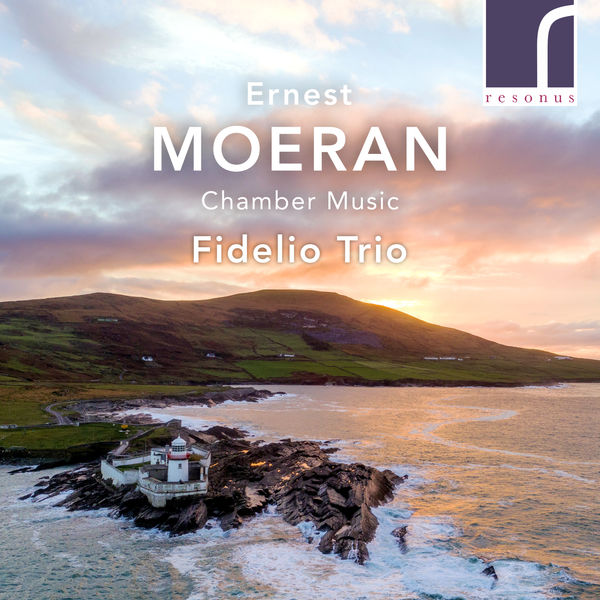 Fidelio Trio|Ernest Moeran: Chamber Music Fidelio Trio|Ernest Moeran: Chamber Music