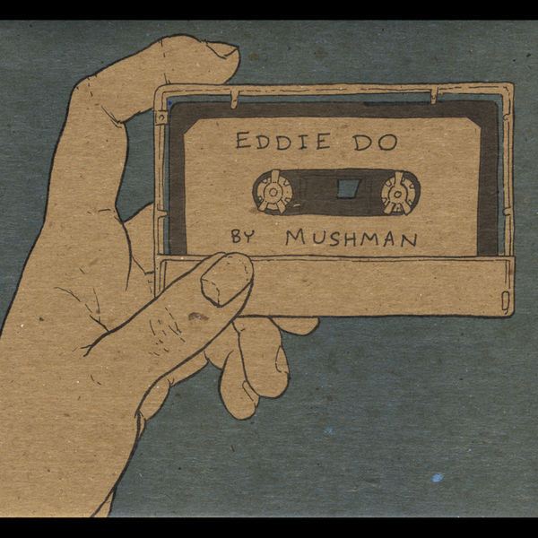 Mushman|Eddie Do Mushman|Eddie Do