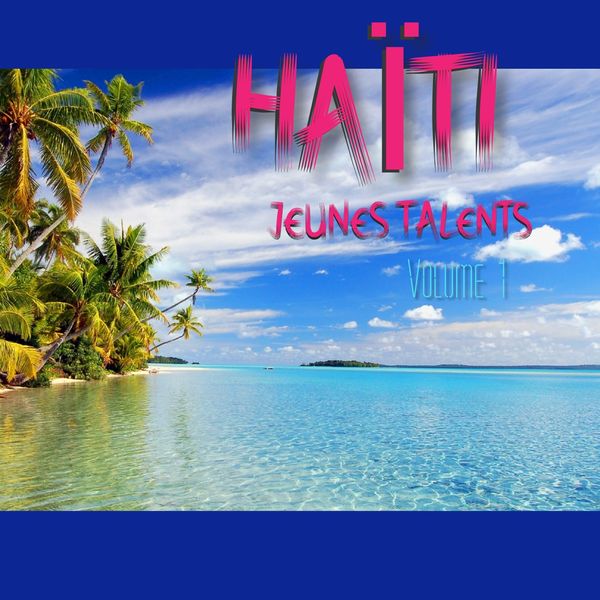 Various Artists - Haïti jeunes talents, Vol. 1 Various Artists - Haïti jeunes talents, Vol. 1