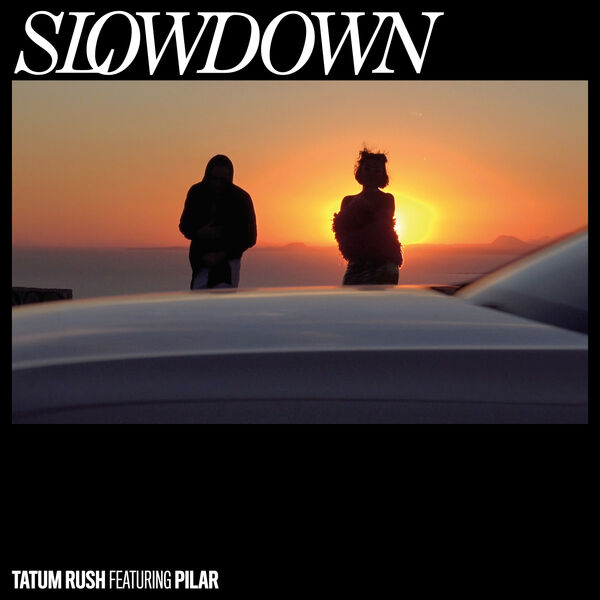 Tatum Rush feat. Pilar - Slowdown Tatum Rush feat. Pilar - Slowdown