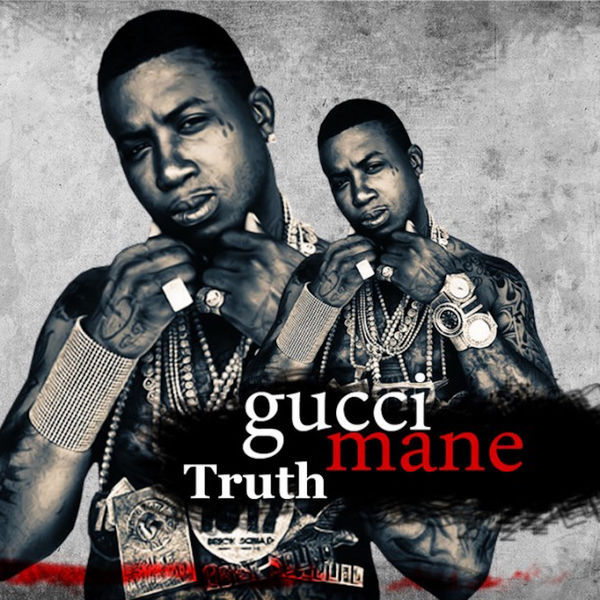 Gucci Mane - Truth Gucci Mane - Truth