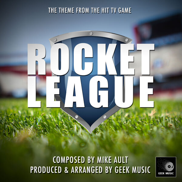 Geek Music|Rocket League - Main Theme Geek Music|Rocket League - Main Theme