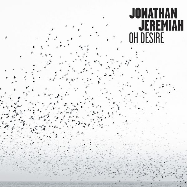 Jonathan Jeremiah|Oh Desire Jonathan Jeremiah|Oh Desire