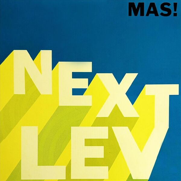 MAS!|Next Lev MAS!|Next Lev