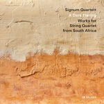 Signum Quartett A Dark Flaring: Works for String Quartet from South Africa