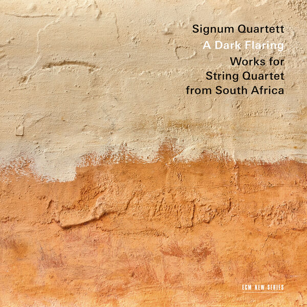 Signum Quartett|A Dark Flaring: Works for String Quartet from South Africa