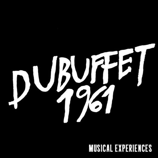 Jean Dubuffet|DUBUFFET 1961, Musical Experiences Jean Dubuffet|DUBUFFET 1961, Musical Experiences