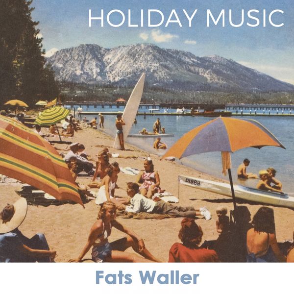 Fats Waller, Fats Waller & His Rhythm - Holiday Music Fats Waller, Fats Waller & His Rhythm - Holiday Music