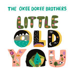 The Okee Dokee Brothers Little Old You