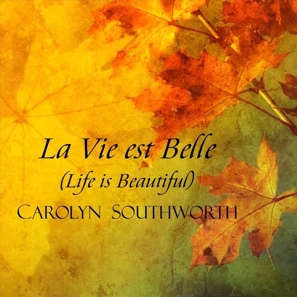 Carolyn Southworth - La vie est belle Carolyn Southworth - La vie est belle