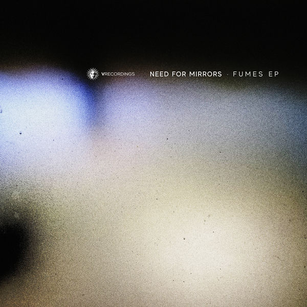Need For Mirrors|Fumes EP Need For Mirrors|Fumes EP