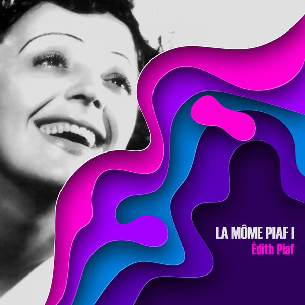 Edith Piaf - La môme piaf, Vol. 1 Edith Piaf - La môme piaf, Vol. 1