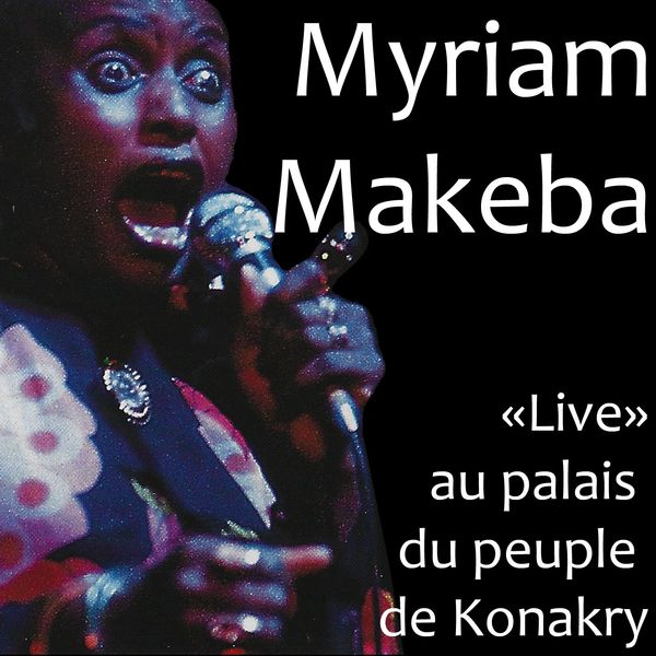 Myriam Makeba|Live Au Palais Du Peuple De Konakry (Live) Myriam Makeba|Live Au Palais Du Peuple De Konakry (Live)