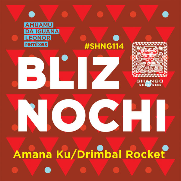 Bliz Nochi - Amana Ku/Drimbal Rocket Bliz Nochi - Amana Ku/Drimbal Rocket