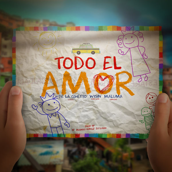 De La Ghetto - Todo El Amor (feat. Maluma & Wisin) De La Ghetto - Todo El Amor (feat. Maluma & Wisin)