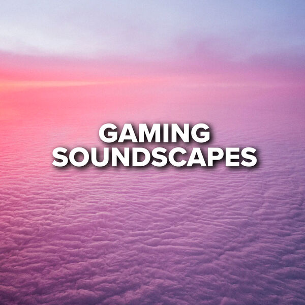 Various Artists - Gaming Soundscapes Various Artists - Gaming Soundscapes