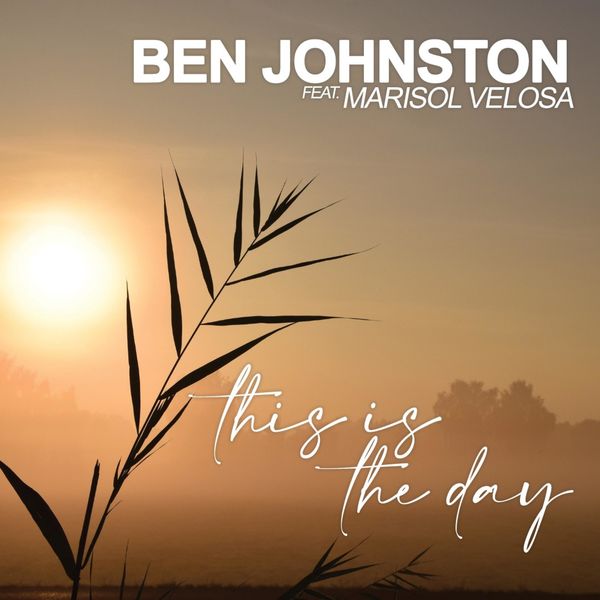 Ben Johnston|This Is The Day (feat. Marisol Velosa)